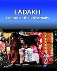 Ladakh: Culture at the Crossroads (Hardcover)