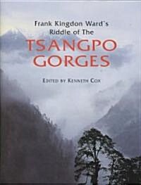 Frank Kingdon Wards Riddle of the Tsangpo Gorges (Hardcover, 2nd Revised edition)