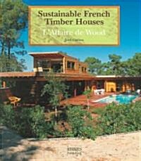Sustainable French Timber Houses: LAffaire de Wood (Hardcover)
