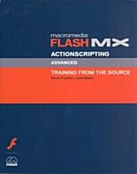 Macromedia Flash MX Actionscripting: Advanced Training from the Source [With CDROM] (Other)