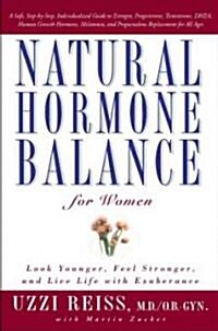 Natural Hormone Balance for Women: Look Younger, Feel Stronger, and Live Life with Exuberance (Paperback)