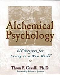 Alchemical Psychology: Old Recipes for Living in a New World (Paperback)