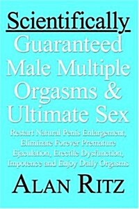 Scientifically Guaranteed Male Multiple Orgasms & Ultimate Sex (Paperback)