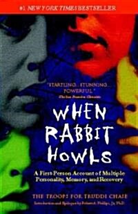 When Rabbit Howls: A First-Person Account of Multiple Personality, Memory, and Recovery (Paperback)