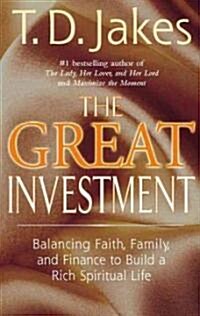 The Great Investment: Balancing. Faith, Family and Finance to Build a Rich Spiritual Life (Paperback)