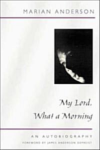 My Lord, What a Morning: An Autobiography (Paperback)