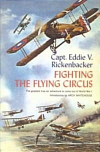 Fighting the Flying Circus: The Greatest True Air Adventure to Come out of World War I (Paperback)