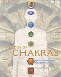 The Book of Chakras: Discover the Hidden Forces Within You (Paperback)