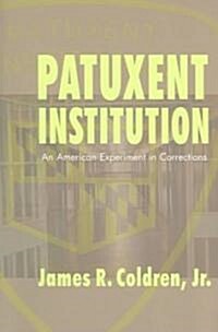 Patuxent Institution: An American Experiment in Corrections (Paperback)
