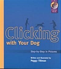 Clicking with Your Dog: Step-By-Step in Pictures (Paperback)