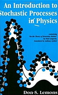 An Introduction to Stochastic Processes in Physics: Containing On the Theory of Brownian Motion by Paul Langevin, Translated by Anthony Gythiel (Paperback)