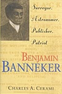 Benjamin Banneker: Surveyor, Astronomer, Publisher, Patriot (Hardcover)