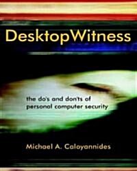 Desktop Witness: The Dos and Donts of Personal Computer Security (Paperback)