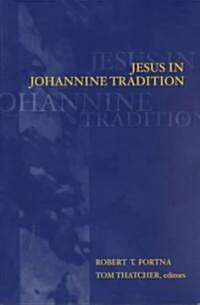 Jesus in Johannine Tradition (Paperback)