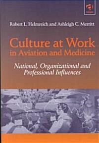 Culture at Work in Aviation and Medicine : National, Organizational and Professional Influences (Paperback, New ed)