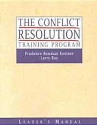 The Conflict Resolution Training Program (Paperback, Leaders Guide)
