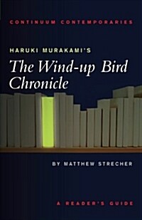 Haruki Murakamis The Wind-up Bird Chronicle : A Readers Guide (Paperback)