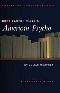 Bret Easton Elliss American Psycho : A Readers Guide (Paperback)