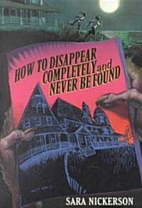 How to Disappear Completely and Never Be Found (Hardcover)