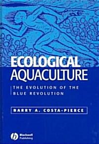 Ecological Aquaculture: The Evolution of the Blue Revolution (Hardcover)