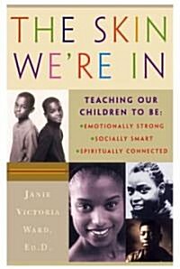 The Skin Were in: Teaching Our Teens to Be Emotionally Strong, Socially Smart, and Spiritually Connected (Paperback)