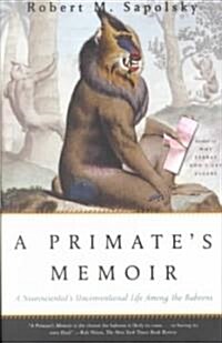 A Primates Memoir: A Neuroscientists Unconventional Life Among the Baboons (Paperback)