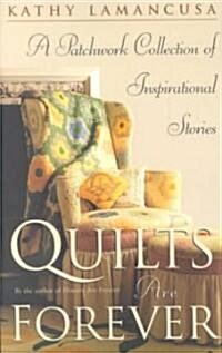 Quilts Are Forever: A Patchwork Collection of Inspirational Stories (Paperback)