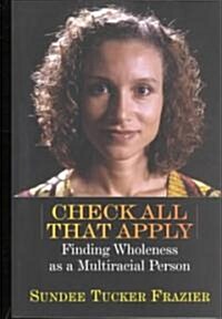 Check All That Apply: Finding Wholeness as a Multiracial Person (Paperback)