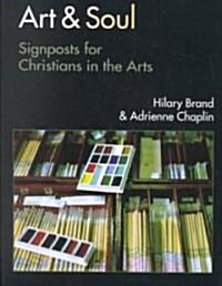 Art & Soul: Signposts for Christians in the Arts (Paperback, 2)