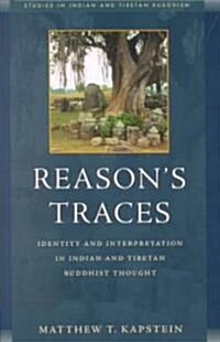Reasons Traces: Identity and Interpretation in Indian and Tibetan Buddhist Thought (Paperback)