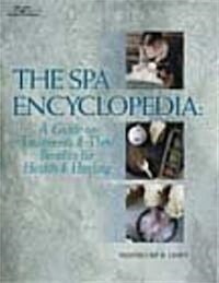 The Spa Encyclopedia: A Guide to Treatments & Their Benefits for Health & Healing (Paperback)