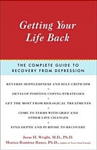 Getting Your Life Back: The Complete Guide to Recovery from Depression (Paperback)