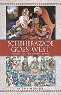 Scheherazade Goes West: Different Cultures, Different Harems (Paperback)