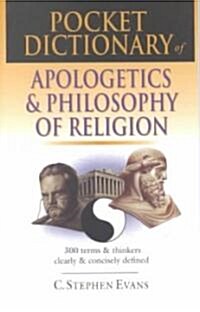 Pocket Dictionary of Apologetics & Philosophy of Religion: 300 Terms Thinkers Clearly Concisely Defined (Paperback)