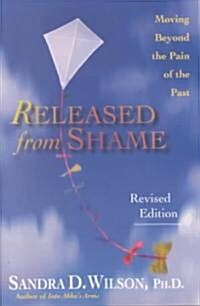 Released from Shame: Moving Beyond the Pain of the Past (Paperback, Revised)