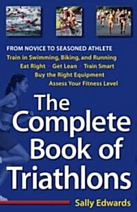 The Complete Book of Triathlons: From Novice to Seasoned Athlete (Paperback)