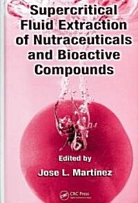 Supercritical Fluid Extraction of Nutraceuticals and Bioactive Compounds (Hardcover)