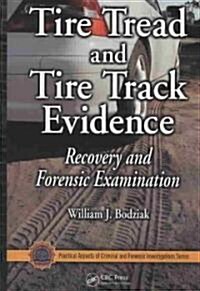 Tire Tread and Tire Track Evidence: Recovery and Forensic Examination (Hardcover)