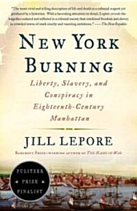 New York Burning: Liberty, Slavery, and Conspiracy in Eighteenth-Century Manhattan (Paperback)