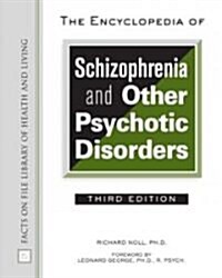 The Encyclopedia of Schizophrenia And Other Psychotic Disorders (Hardcover, 3rd)