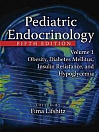 Pediatric Endocrinology: Obesity, Diabetes Mellitus, Insulin Resistance, and Hypoglycemia (Hardcover, 5)