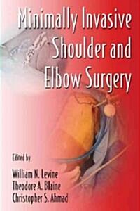 Minimally Invasive Shoulder And Elbow Surgery (Hardcover, 1st)