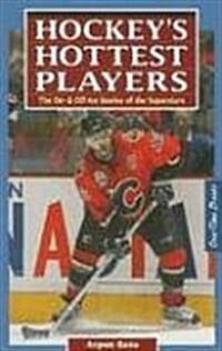 Hockeys Hottest Players: The On- & Off- Ice Stories of the Superstars (Paperback)