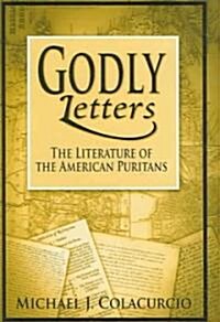 Godly Letters: The Literature of the American Puritans (Hardcover)