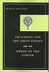 Sir Gawain And the Green Knight And the Order of the Garter (Paperback)
