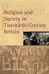 Religion and Society in Twentieth-Century Britain (Paperback)