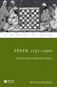 Spain, 1157-1300: A Partible Inheritance (Hardcover)