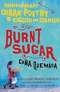 Burnt Sugar Cana Quemada: Contemporary Cuban Poetry in English and Spanish (Paperback)