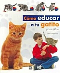 Como educar a tu Gatito/ Kitten Training for Kids (Paperback, Translation)