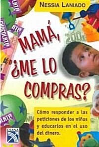 Mama, Me Lo Compras? / Mom, Will you Buy it for Me? (Paperback, Translation)